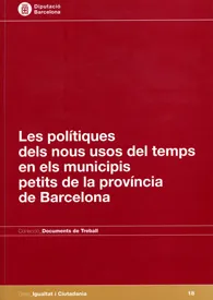 Les polítiques dels nous usos del temps en els municipis petits de la província de Barcelona