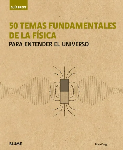 Guía Breve. 50 temas fundamentales de la física