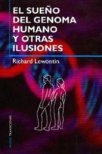 El sueño del genoma humano y otras ilusiones