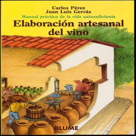 Manual práctico de la vida autosuficiente. Elaboraci¢n artesanal del vino