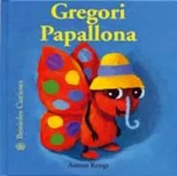 Bestioles Curioses. Gregori papallona