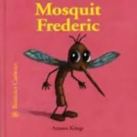 Bestioles Curioses. Mosquit Frederic