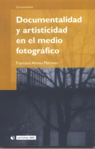 Documentalidad y artisticidad en el medio fotográfico