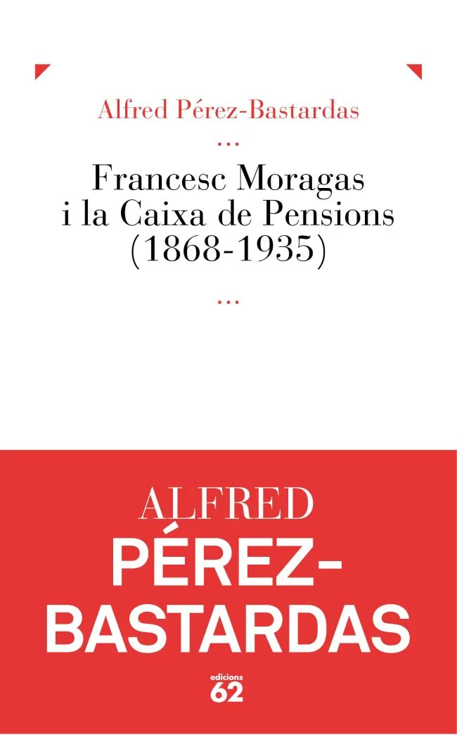Francesc Moragas i la Caixa de Pensions (1868-1935)