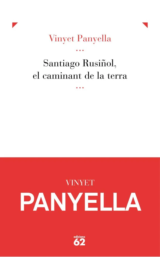 Santiago Rusiñol, el caminant de la terra