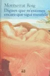 Digues que m'estimes encara que sigui mentida