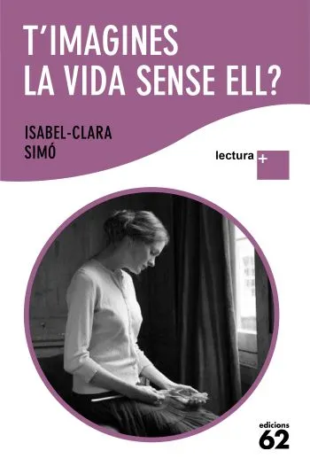 T'imagines la vida sense ell?