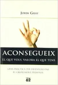 Aconsegueix el que vols, valora el que téns