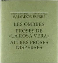 Les ombres / Proses de 'La Rosa Vera' / Altres proses disperses