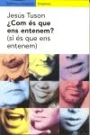 ¿Com és que ens entenem? (si és que ens entenem)