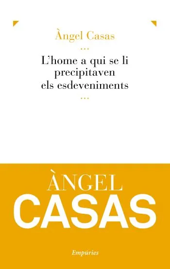 L'home a qui se li precipitaven els esdeveniments