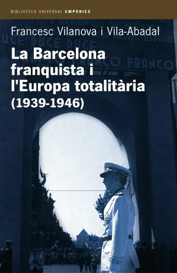 La Barcelona franquista i l'Europa totalitària (1939-1946)