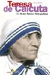 Teresa de Calcuta. La Mare Teresa dels pobres