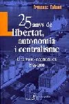25 anys de llibertat, autonomia i centralisme (1976-2000) Una visió e