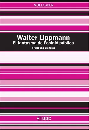 Walter Lippmann. El fantasma de l’opinió pública