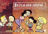 És dur ser mestre...