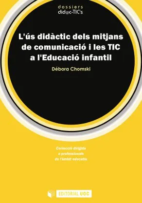 L'ús didàctic dels mitjans de comunicació i les TIC a l'Educació infantil