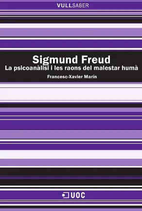 Sigmund Freud. La psicoanàlisi i les raons del malestar humà