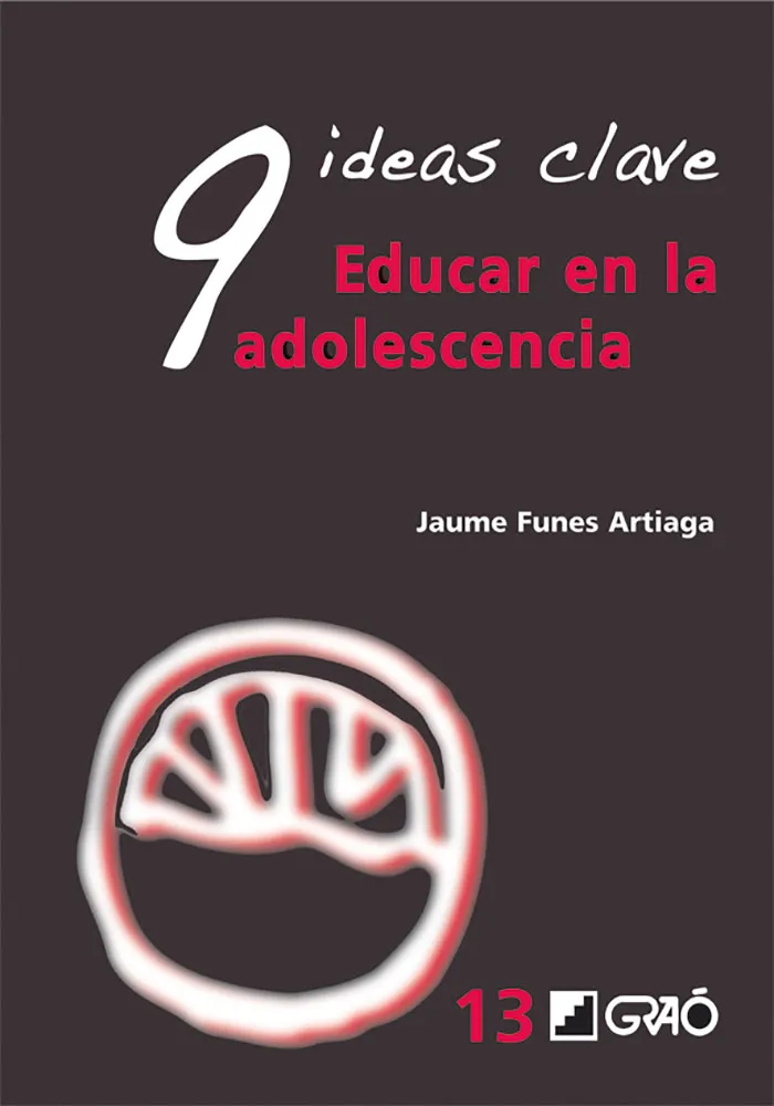 9 Ideas Clave. Educar en laadolescencia