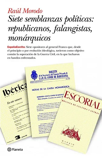 Siete semblanzas políticas: republicanos, falangistas, monárquicos