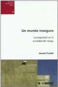Un mundo inseguro. La seguridad en la sociedad del riesgo
