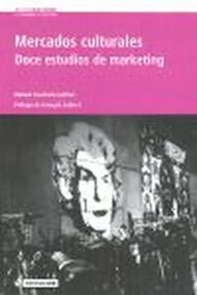 Mercados culturales. Doce estudios de marketing
