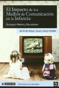 El Impacto de los Medios de Comunicación en la Infancia: Guía para Padres y Educadores
