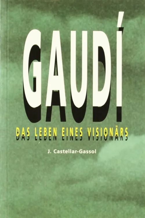 Gaudí. Das lebens eines visionars