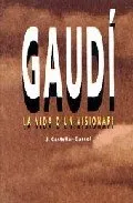 Gaudí. La vida d'un visionari