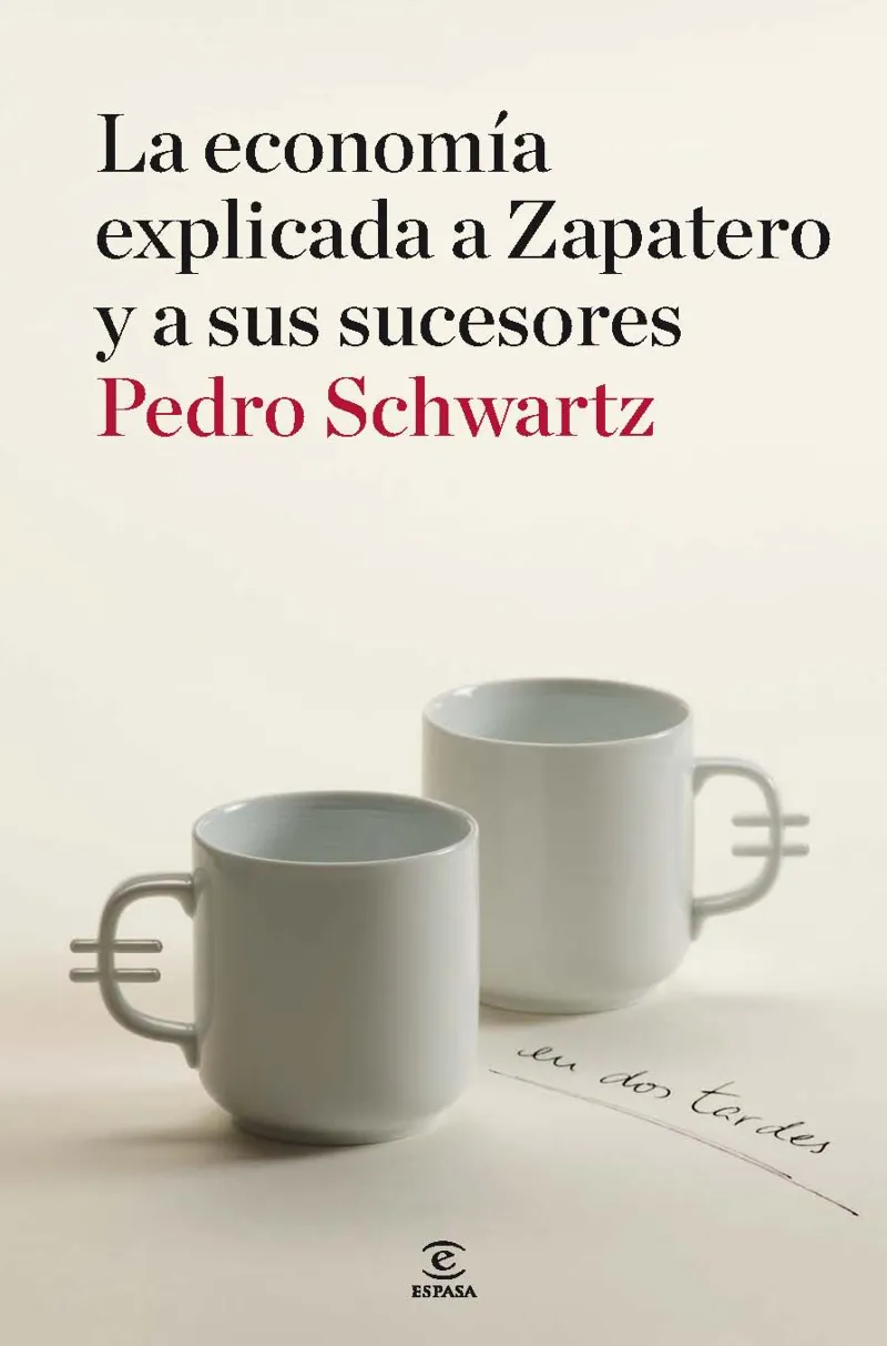 La economía explicada a Zapatero y a sus sucesores