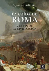 La caída de Roma y el fin de la civilización