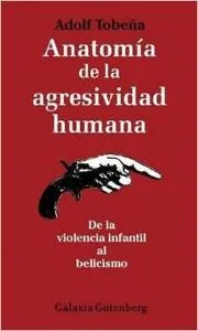 Anatomía de la agresividad humana