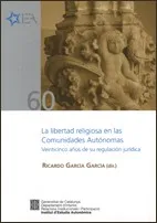 libertad religiosa en las Comunidades Autónomas. Veinticinco años de su regulación jurídica/La
