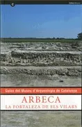 ARBECA. La fortaleza de Els Vilars. Guías del Museu d'Arqueologia de Catalunya