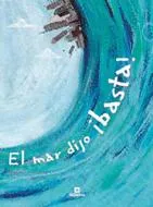 El mar dijo ¡basta!