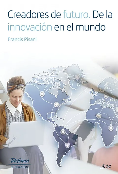 Creadores de futuro. De la innovación en el mundo