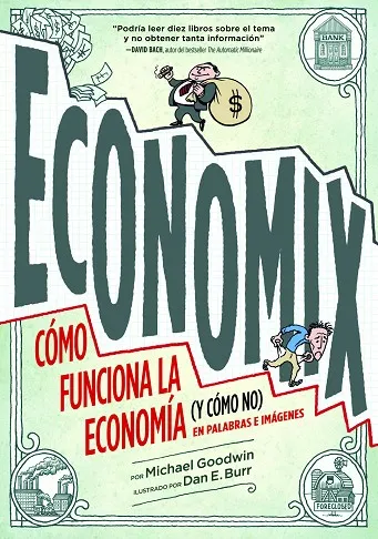 Economix. Cómo funciona la economía (y cómo no) en palabras e imágenes.