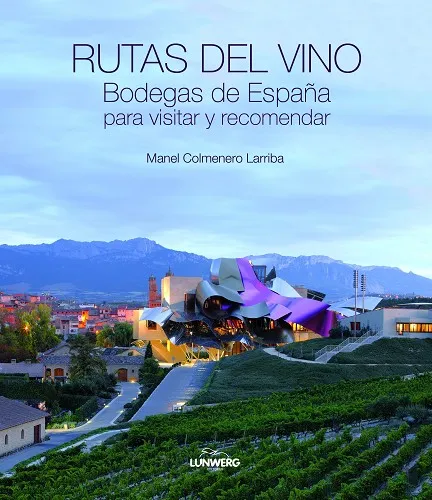Rutas del vino. Bodegas de España para visitar y recomendar.