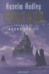Cruzada. La trilogía de Aquasilva, III