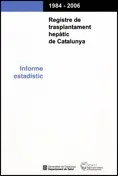 Registre de trasplantament hepàtic de Catalunya. Informe estadístic 1984-2006