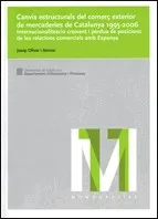 Canvis estructurals del comerç exterior de mercaderies de Catalunya 1995-2006. Internacionalització creixent i pèrdua de posicions de les relacions co