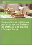 Guia de bones pràctiques per a centres del Sistema de protecció a la infància i l'adolescència