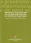 Manual per a la prevenció del risc de lesió osteomuscular en residències de gent gran. Protocol de transferències i mobilitzacions