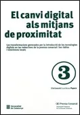 canvi digital als mitjans de proximitat. Les transformacions generades per la introducció de les tecnologies digitals en les redaccions de la premsa c