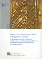 Dret a l'habitatge i servei públic d'allotjament català? El desplegament de la Llei del dret a l'habitatge de Catalunya i els problemes de constitucio