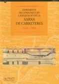 sèrie documental. Expedients de construcció i adequació de la xarxa de carreteres 1844-1980 de l'Arxiu Nacional de Catalunya/La