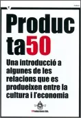 Producta50. Una introducció a algunes de les relacions que es produeixen entre la cultura i l'economia