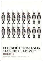 Actes del Congrés Ocupació i Resistència a la Guerra del Francès 1808-1814 (5-7 octubre 2005)