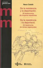 De la resistencia y la deportación. 50 testimonios de mujeres españolas / De la resistència i la deportació. 50 testimonis de dones espanyoles