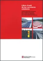 Llibre d'estil de les carreteres catalanes. Criteris generals de disseny per al desenvolupament de la xarxa de carreteres de la Generalitat de Catalun